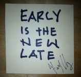 Early is the New Late